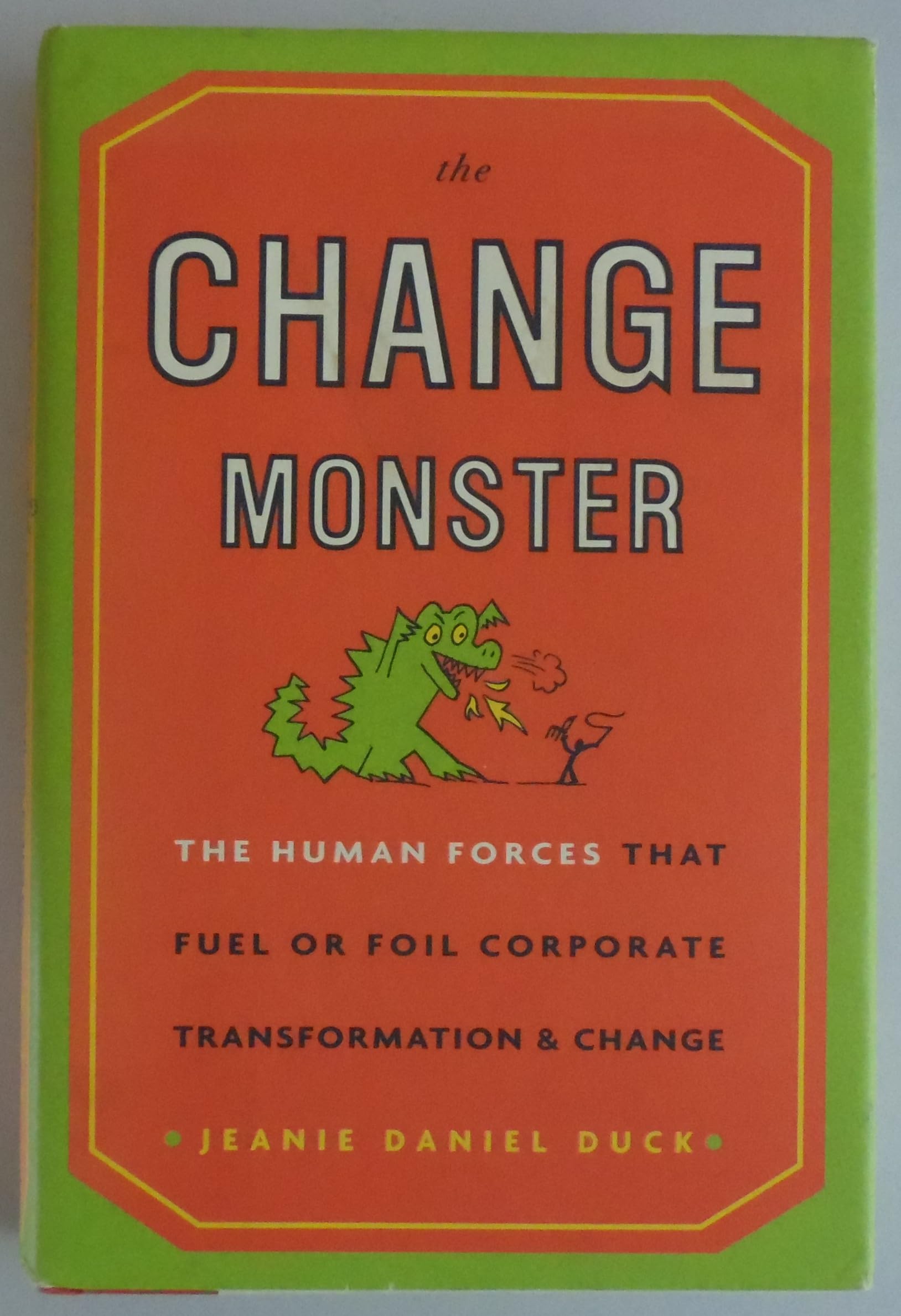 The Change Monster: The Human Forces That Fuel or Foil Corporate Transformation and Change used book depot