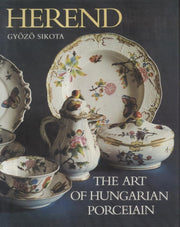 Herend: The Art of Hungarian Porcelain