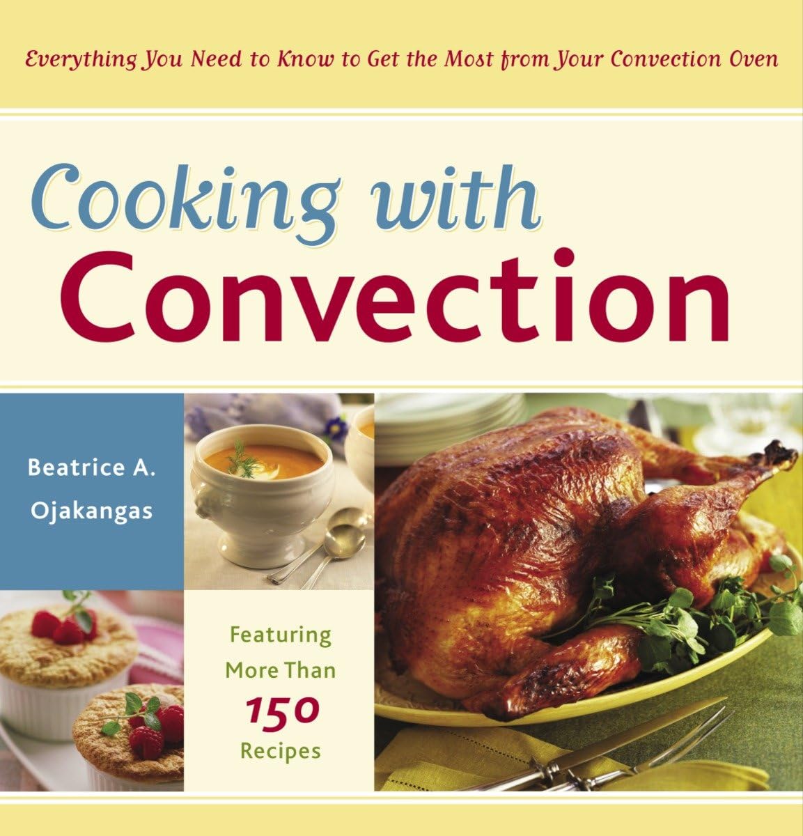 Cooking with Convection: Everything You Need to Know to Get the Most from Your Convection Oven : A Cookbook used book depot