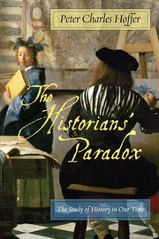 The Historians’ Paradox: The Study of History in Our Time (International Humanities, 1)