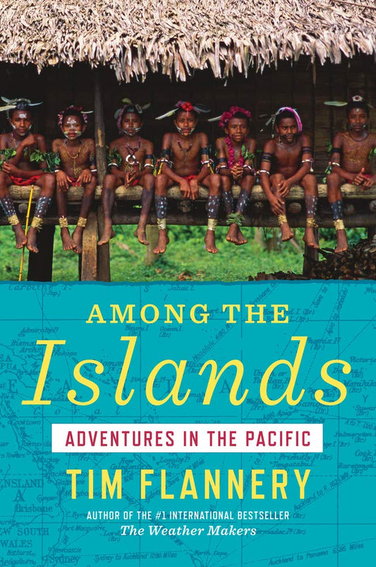 Among the Islands: Adventures in the Pacific Flannery, Tim