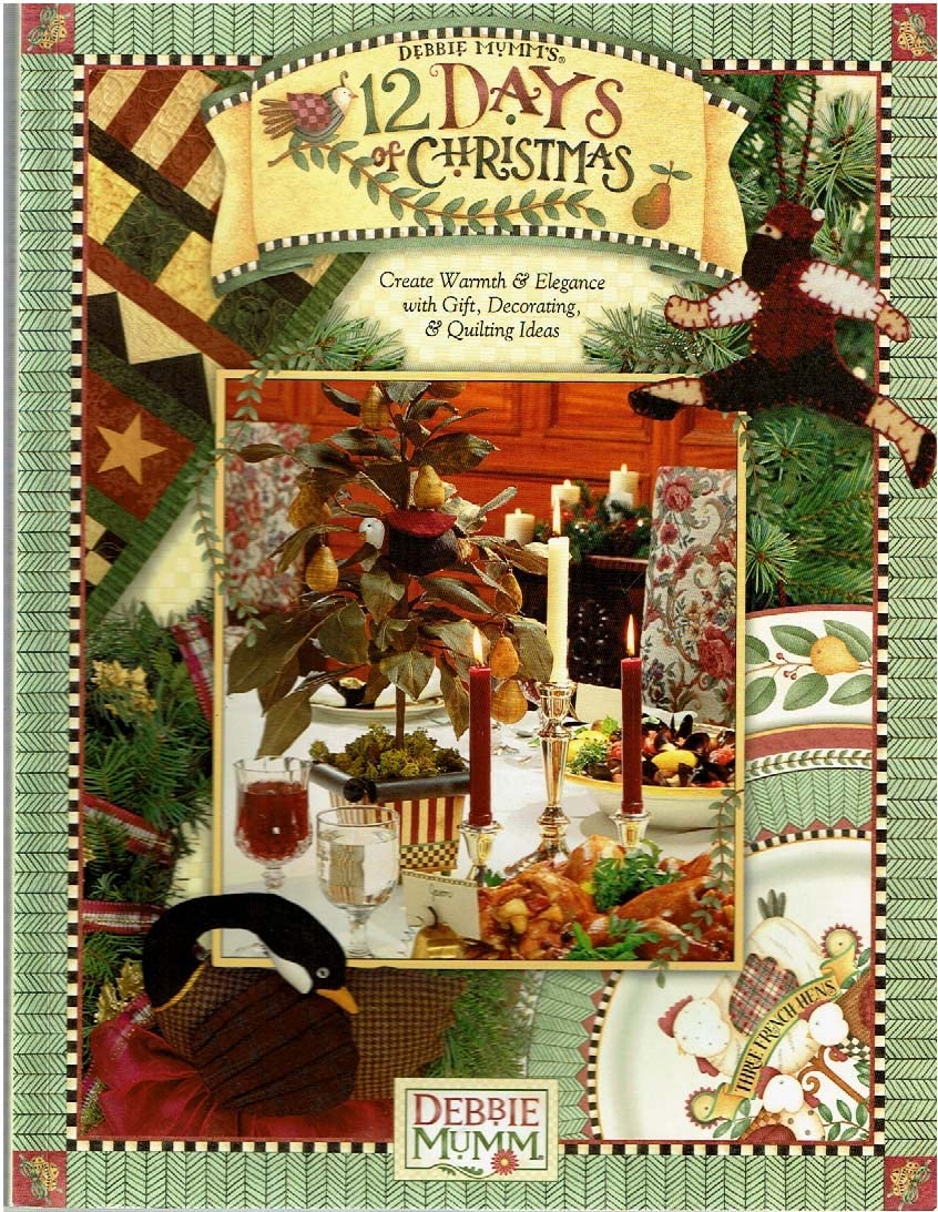 Debbie Mumm 12 Days Of Christmas: Create Warmth and Elegance With Gift, Decorating and Quilting Ideas used book depot