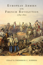 European Armies of the French Revolution, 1789–1802 (Volume 50) (Campaigns and Commanders Series)