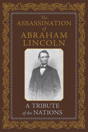 The Assassination of Abraham Lincoln, A Tribute of the Nations