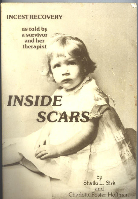 Inside Scars: Incest Recovery As Told by a Survivor and Her Therapist [Paperback] Sheila L Sisk