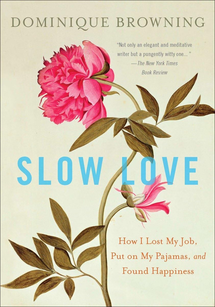 Slow Love: How I Lost My Job, Put on My Pajamas, and Found Happiness used book depot
