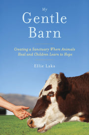 My Gentle Barn: Creating a Sanctuary Where Animals Heal and Children Learn to Hope used book depot