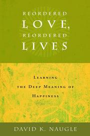Reordered Love, Reordered Lives: Learing the Deep Meaning of Happiness used book depot