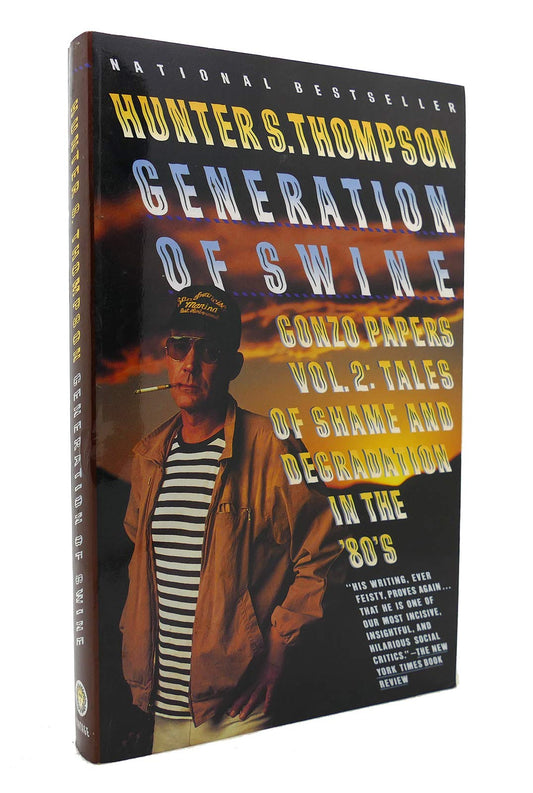 Generation of Swine, Gonzo Papers Vol 2: Tales of shame and degradation in the 80s Thompson, Hunter S