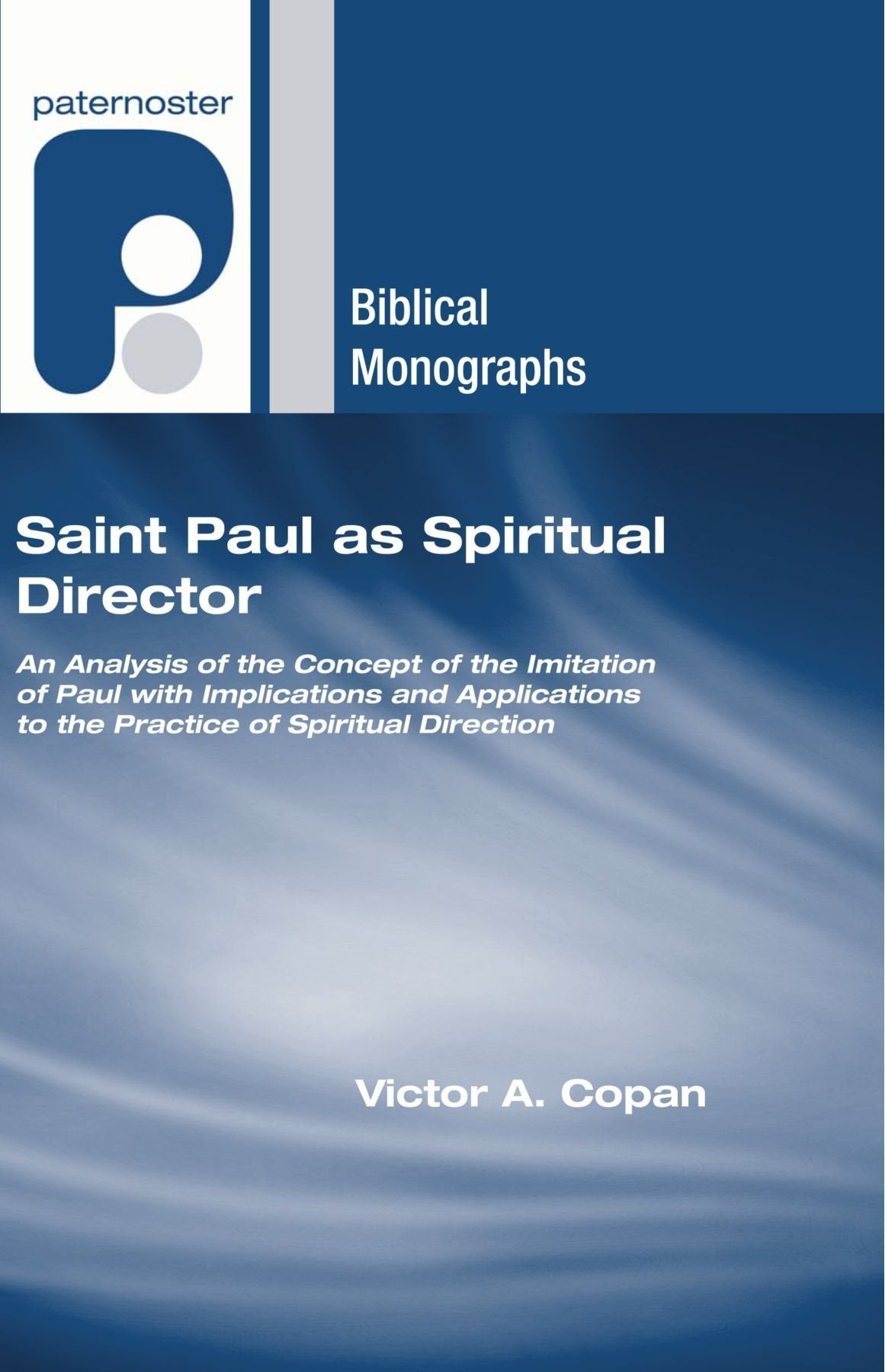 Saint Paul As Spiritual Director: An Analysis Of The Imitation Of Paul with Implications And Applications To The Practice Of Spiritual Direction book cover.