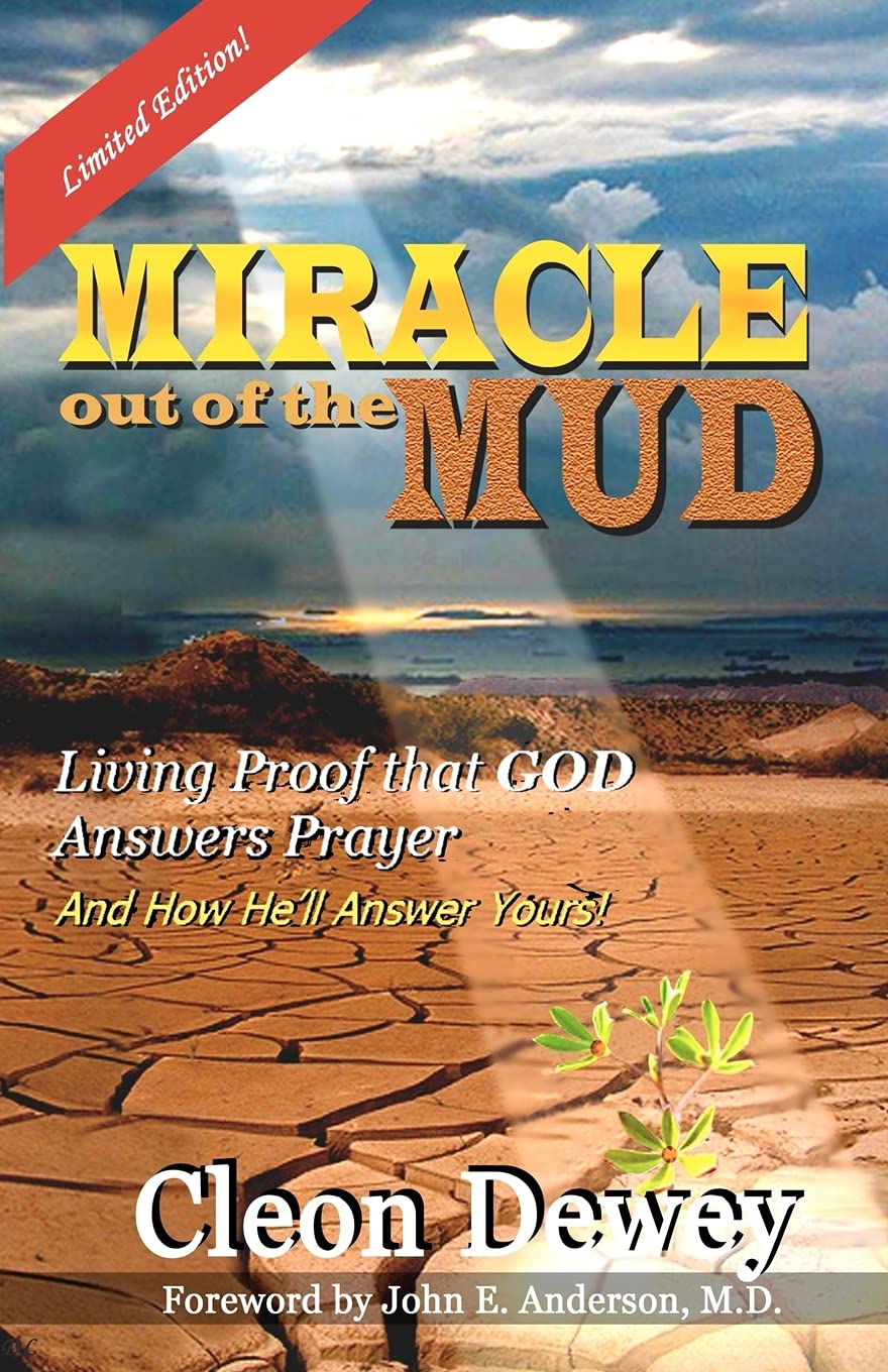 MIRACLE Out of the MUD: Living Proof that GOD Answers Prayer, and How He'll Answer Yours!