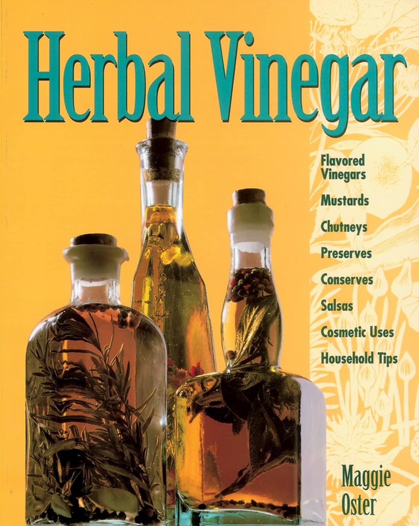 Herbal Vinegar: Flavored Vinegars, Mustards, Chutneys, Preserves, Conserves, Salsas, Cosmetic Uses, Household Tips used book depot