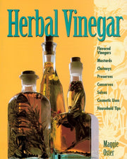 Herbal Vinegar: Flavored Vinegars, Mustards, Chutneys, Preserves, Conserves, Salsas, Cosmetic Uses, Household Tips used book depot