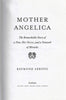 Mother Angelica: The Remarkable Story of a Nun, Her Nerve, and a Network of Miracles