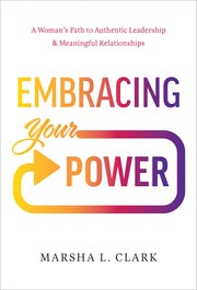 Embracing Your Power: A Woman’s Path to Authentic Leadership and Meaningful Relationships used book depot