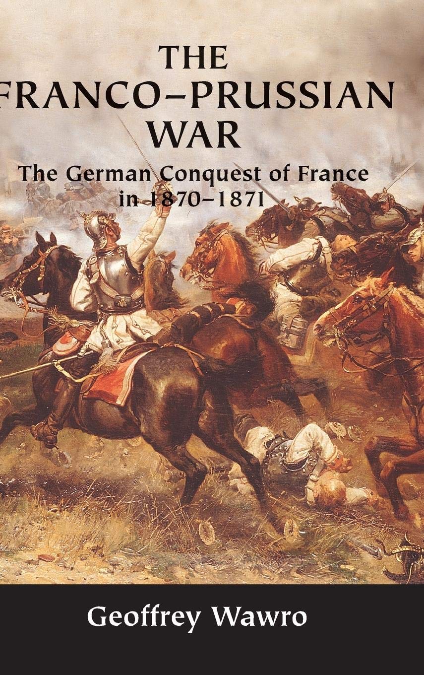 The Franco-Prussian War: The German Conquest of France in 1870–1871 used book depot