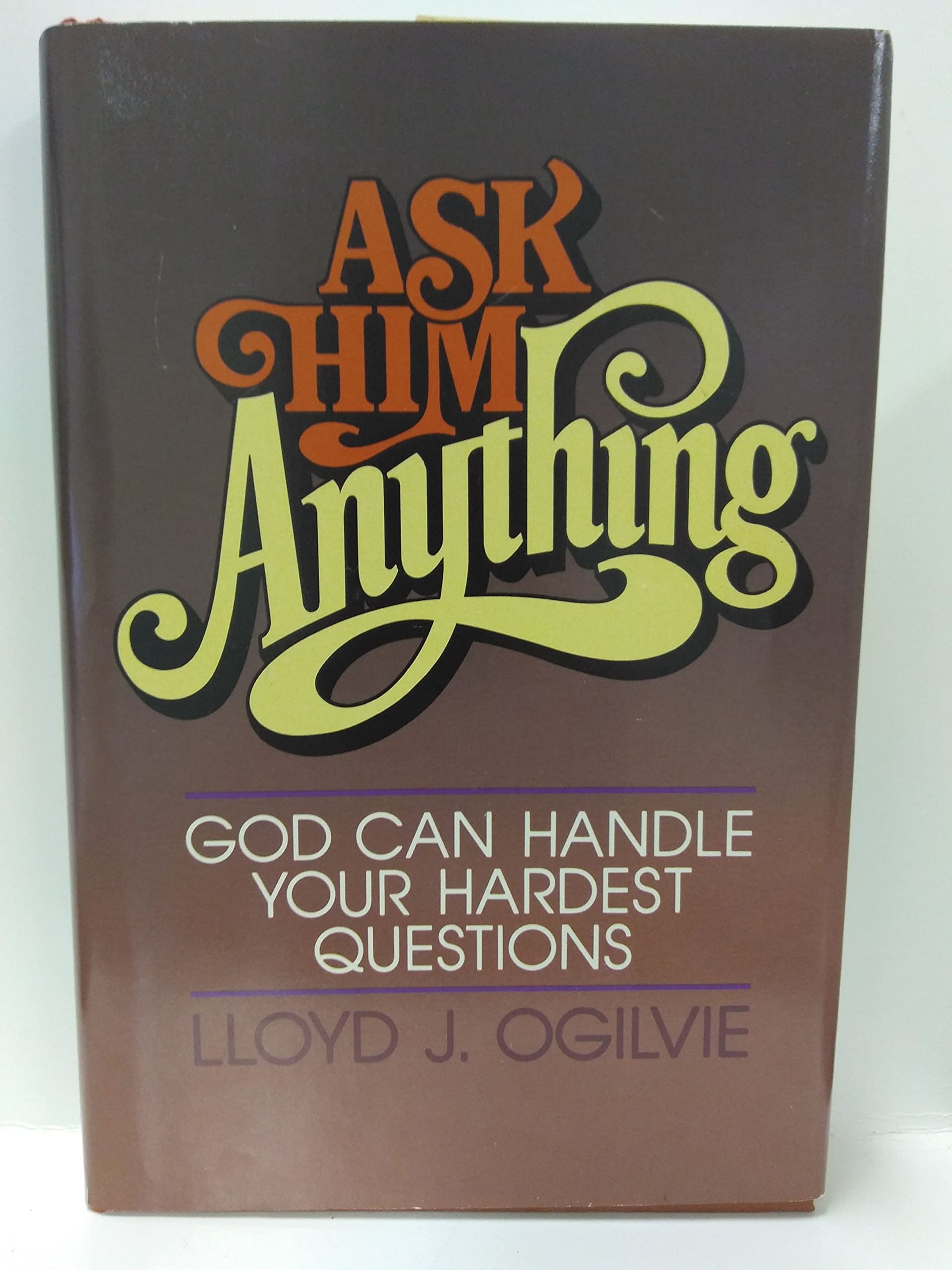 Ask Him Anything : God can handle your hardest questions used book depot
