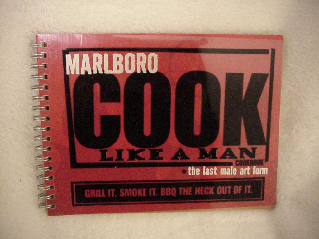 Marlboro Cook Like a Man Cookbook: The Last Male Art Form: Grill it, Smoke it, BBQ the Heck out of It. used book depot