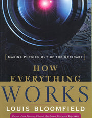 How Everything Works: Making Physics Out of the Ordinary used book depot