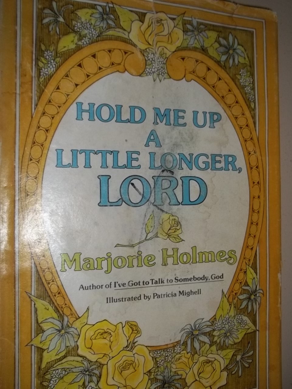 Hold Me up a Little Longer, Lord By Marjorie Holmes, Illustrated By Patricia Mighell used book depot