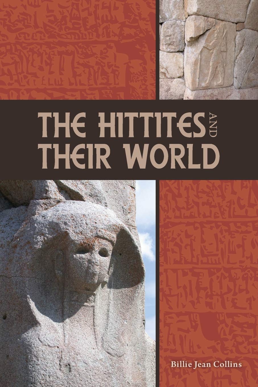 The Hittites and Their World (Archaeology and Biblical Studies, 7)
