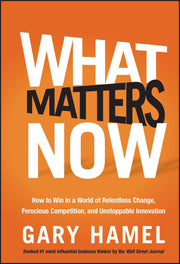 What Matters Now: How to Win in a World of Relentless Change, Ferocious Competition, and Unstoppable Innovation used book depot