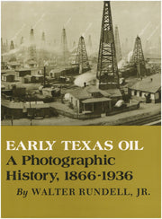 Early Texas Oil: A Photographic History, 1866-1936 (The Montague History of Oil Series, No. 1) used book depot