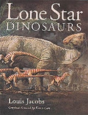Lone Star Dinosaurs (Volume 22) (Louise Lindsey Merrick Natural Environment Series)
