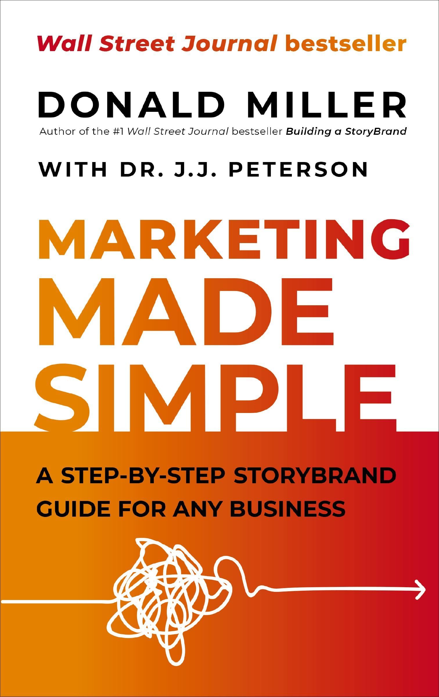 Marketing Made Simple: A Step-by-Step StoryBrand Guide for Any Business