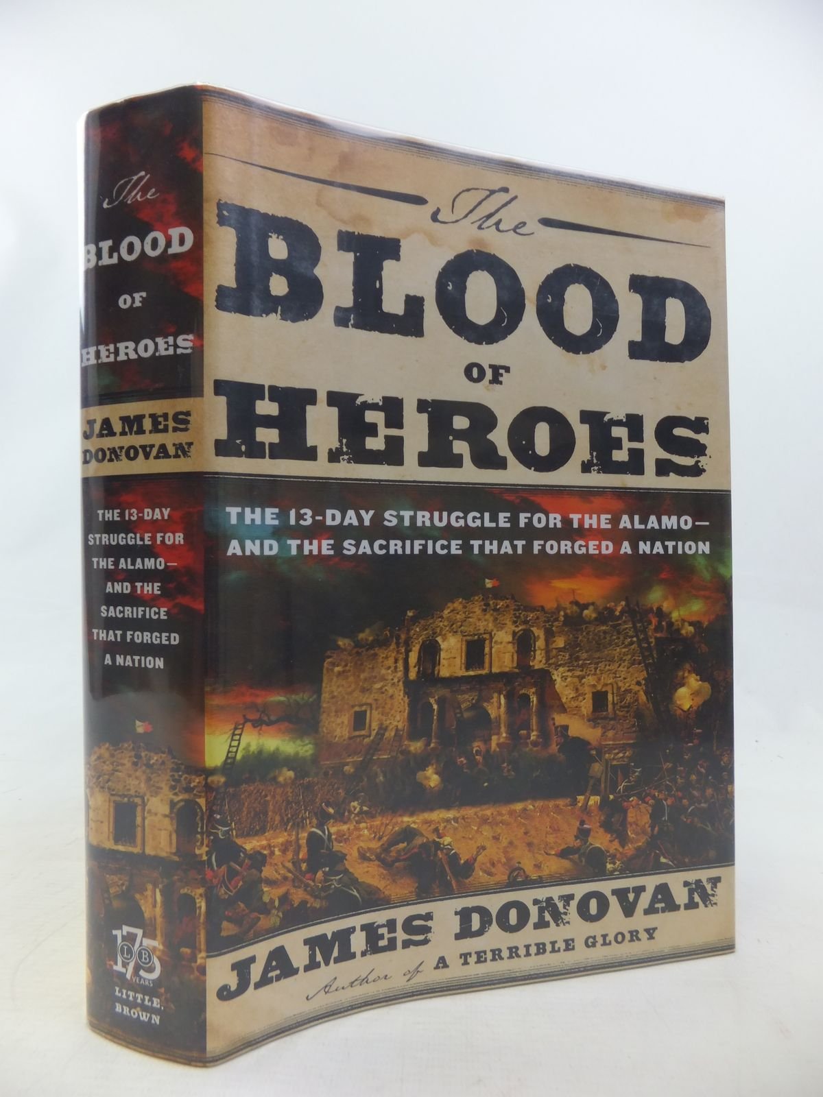 The Blood of Heroes: The 13-Day Struggle for the Alamo--and the Sacrifice That Forged a Nation used book depot