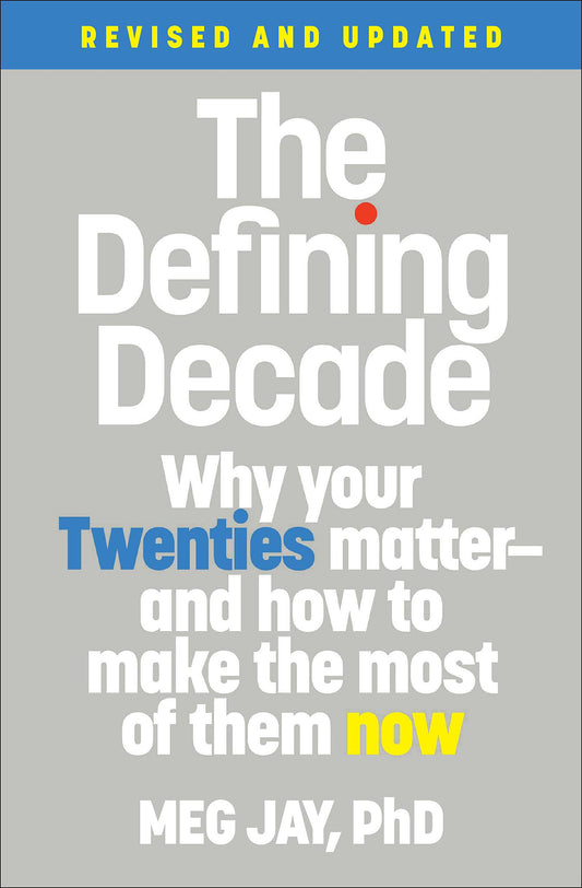 The Defining Decade: Why Your Twenties MatterAnd How to Make the Most of Them Now [Paperback] Jay, Meg