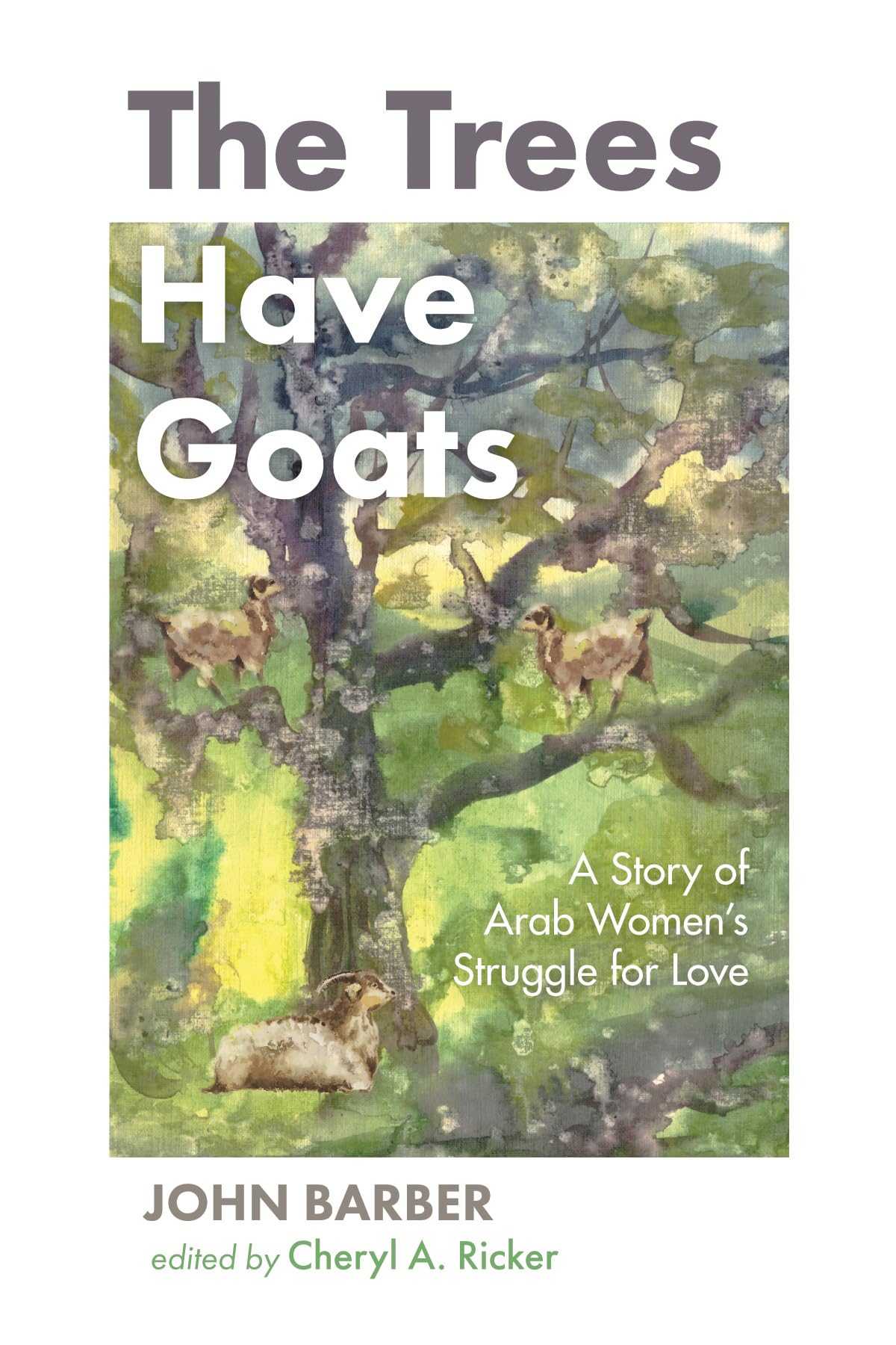 The Trees Have Goats: A Story of Arab Women's Struggle for Love used book depot