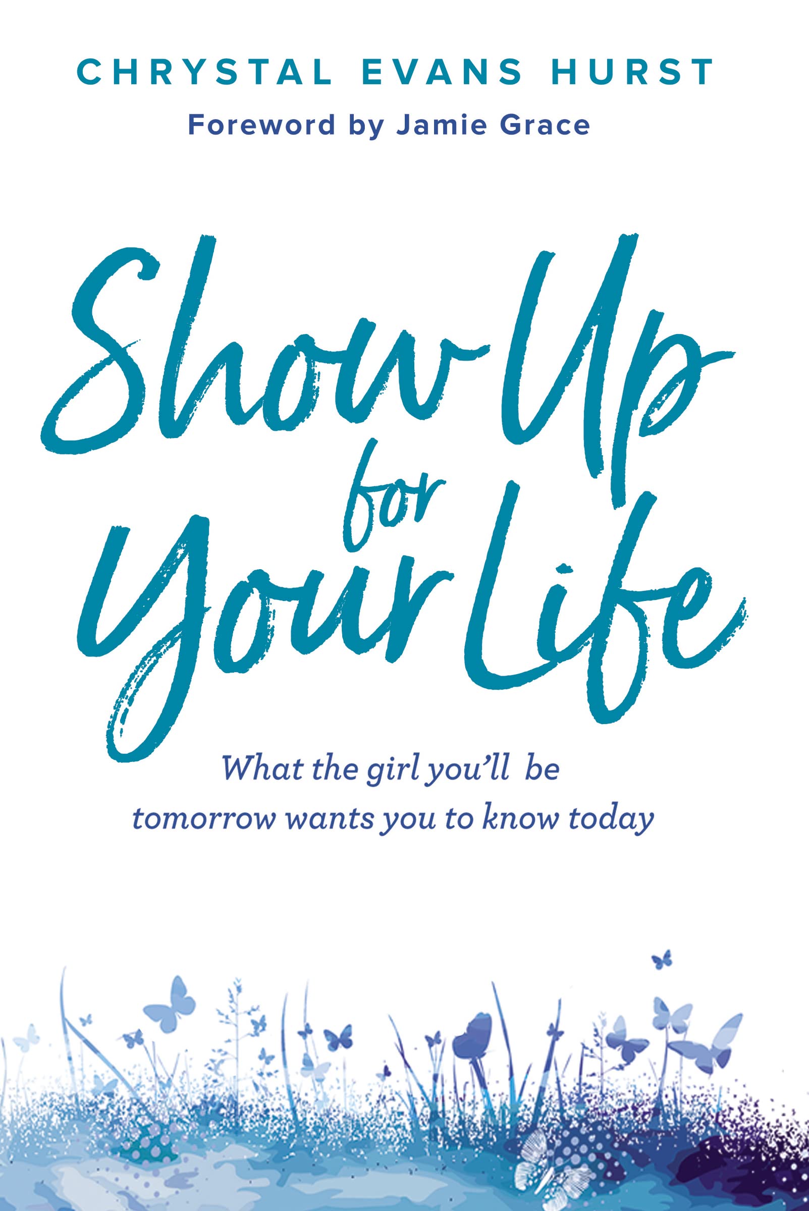 Show Up for Your Life: What the girl you’ll be tomorrow wants you to know today used book depot