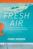 Fresh Air: Trading Stale Spiritual Obligation for a LifeAltering, Energizing, ExperienceItEveryday Relationship with God [Paperback] Hodges, Chris and Groeschel, Craig