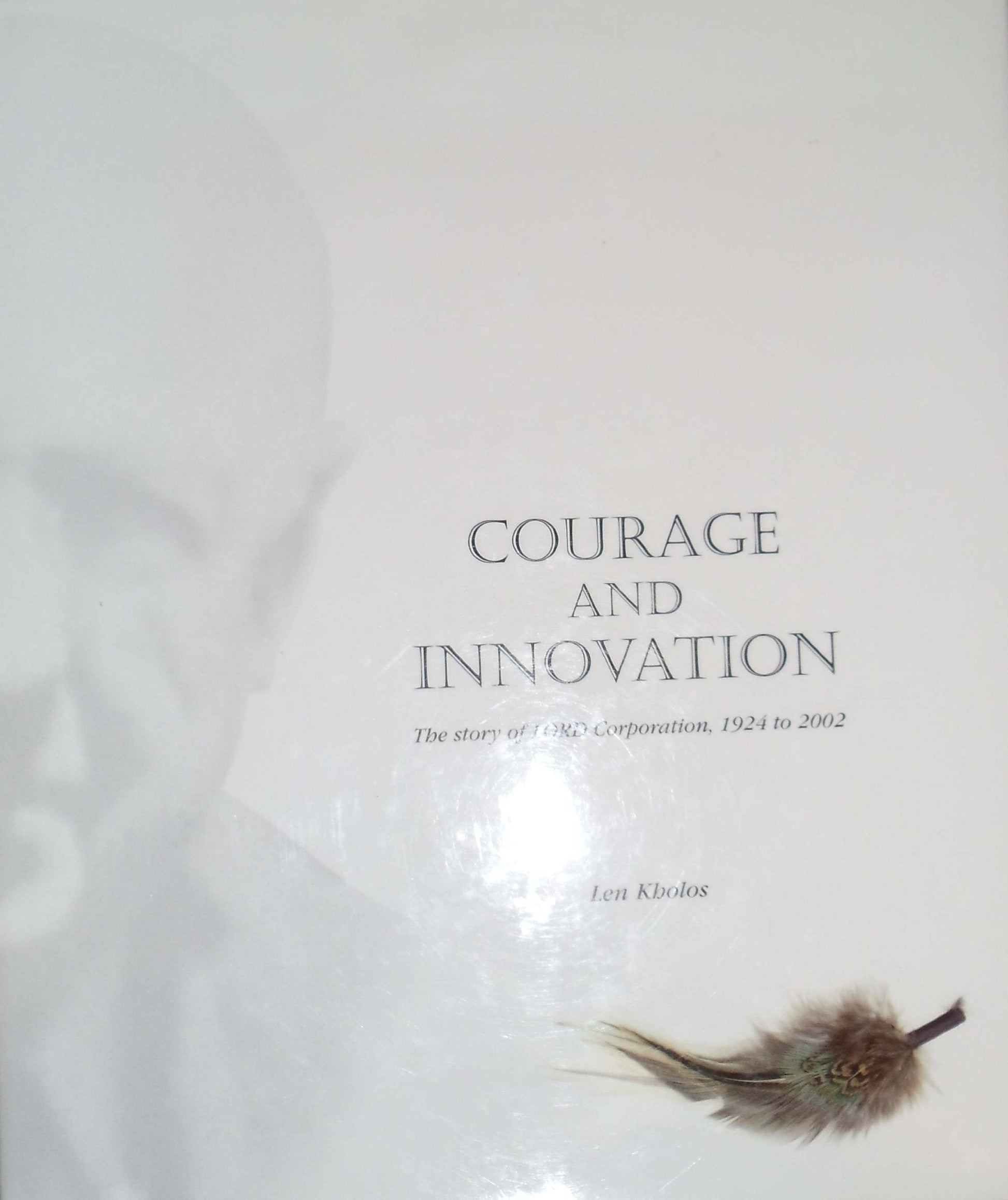 Courage and Innovation The Story of LORD Corporation, 1924 to 2002 used book depot