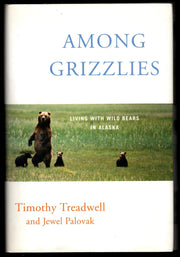 Among Grizzlies: Living with Wild Bears in Alaska used book depot