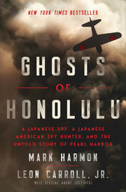 Ghosts of Honolulu: A Japanese Spy, A Japanese American Spy Hunter, and the Untold Story of Pearl Harbor used book depot