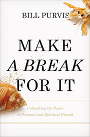Make a Break for It: Unleashing the Power of Personal and Spiritual Growth used book depot
