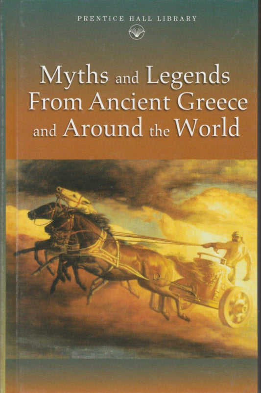 Myths and Legends From Ancient Greece and Around the World Prentice Hall Literature Library [Hardcover] Alice Low