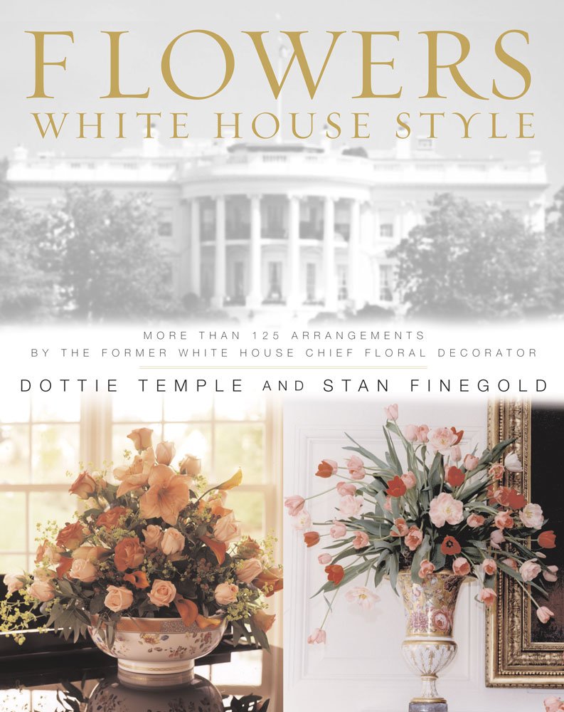 Flowers, White House Style: More Than 125 Arrangements by the Former White House Chief Floral Decorator used book depot