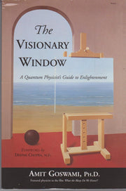 The Visionary Window: A Quantum Physicist's Guide to Enlightenment used book depot
