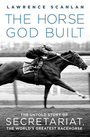 The Horse God Built: The Untold Story of Secretariat, the World's Greatest Racehorse used book depot