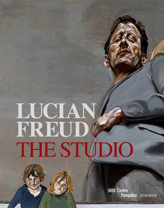 Lucian Freud: The Studio Debray, Ccile; Pacquement, Alfred; Freud, Lucian and Seban, Alain