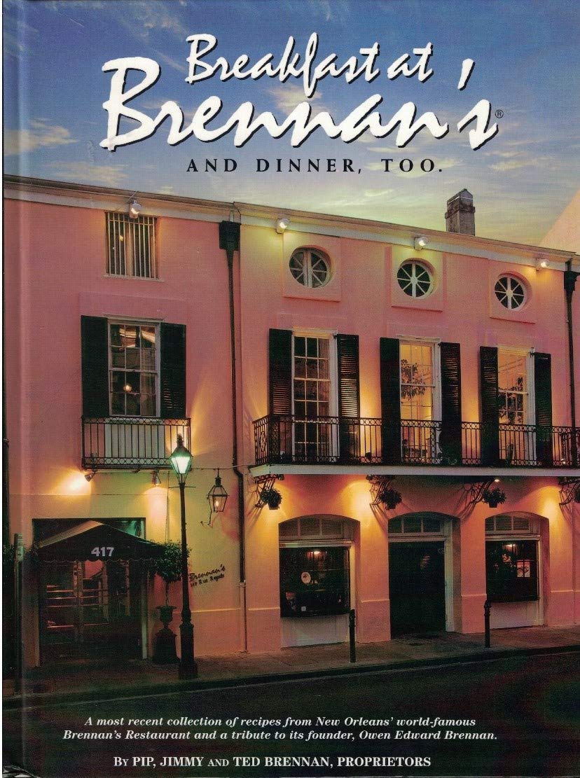 Breakfast At Brennan's And Dinner, Too: The original and most recent recipes from New Orleans' world-famous Brennan's Restaurant and a tribute to its founder, Owen Edward Brennan used book depot