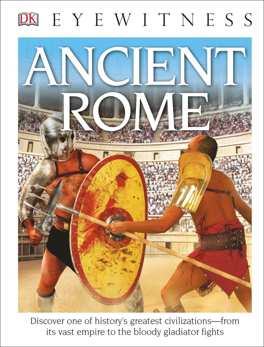 DK Eyewitness Books: Ancient Rome: Discover One of History's Greatest Civilizations from its Vast Empire to the Blo to the Bloody Gladiator Fights used book depot