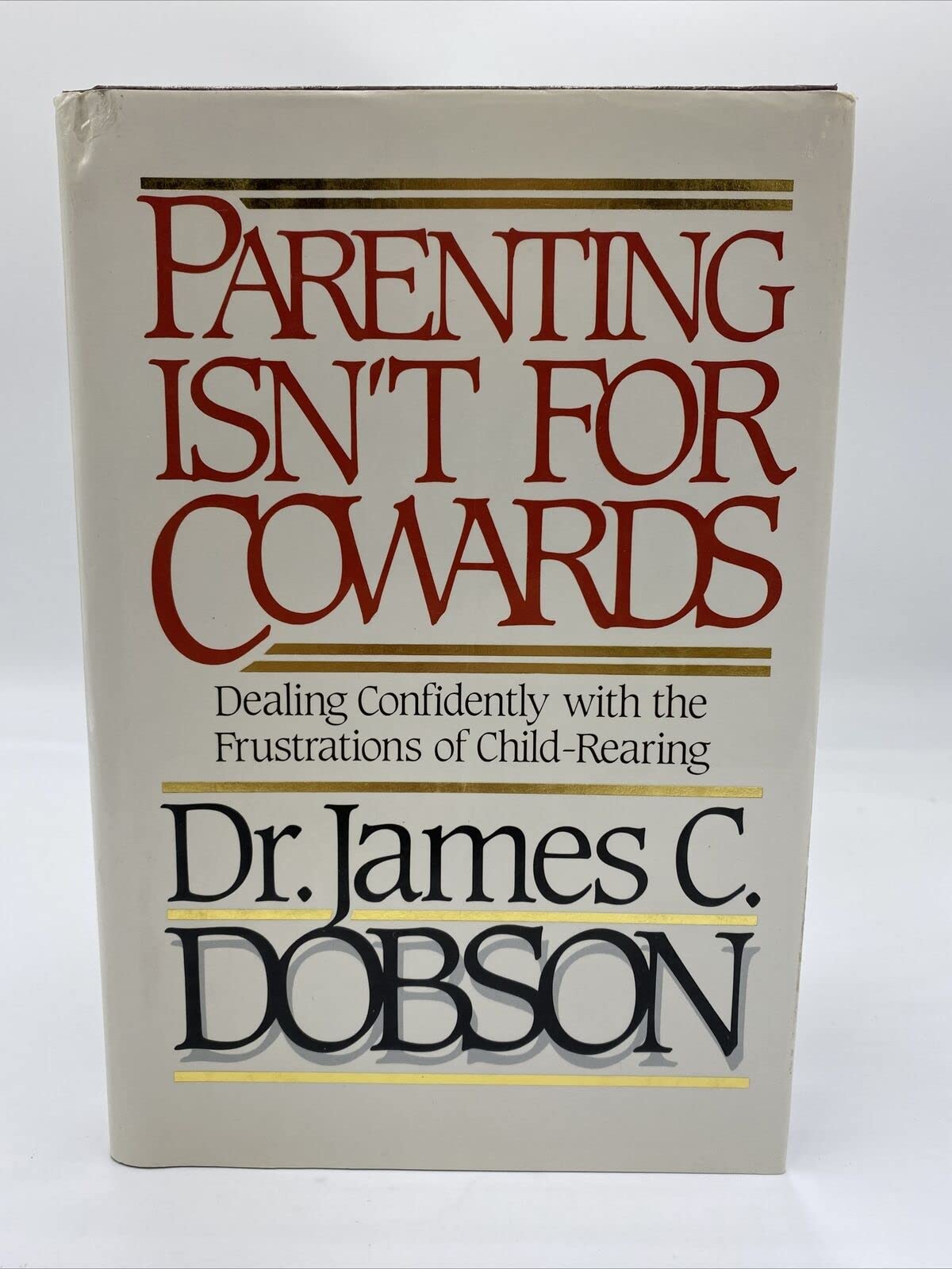 Parenting Isn't for Cowards: Dealing Confidently With the Frustrations of Child-Rearing used book depot