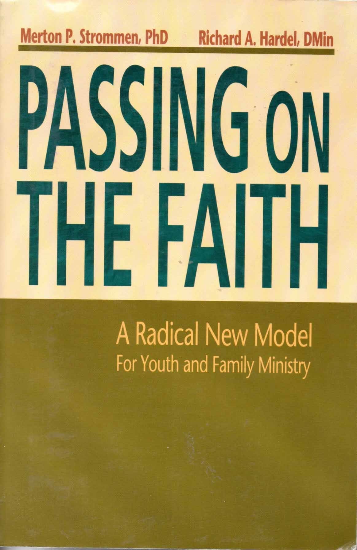 Passing On the Faith: A Radical New Model for Youth and Family Ministry used book depot