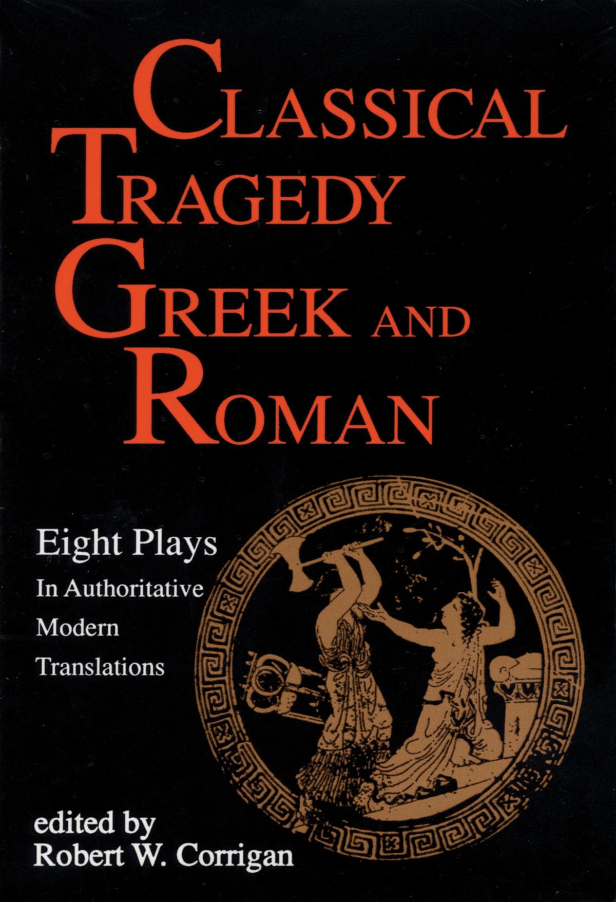 Classical Tragedy Greek and Roman: Eight Plays with Critical Essays (Applause Books) used book depot