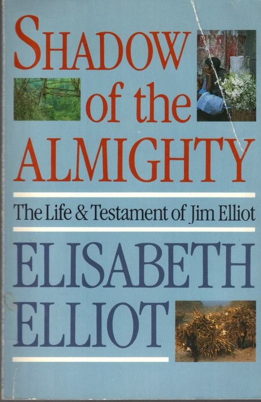 Shadow of the Almighty: The Life and Testament of Jim Elliot Lives of Faith [Paperback] Elliot, Elisabeth