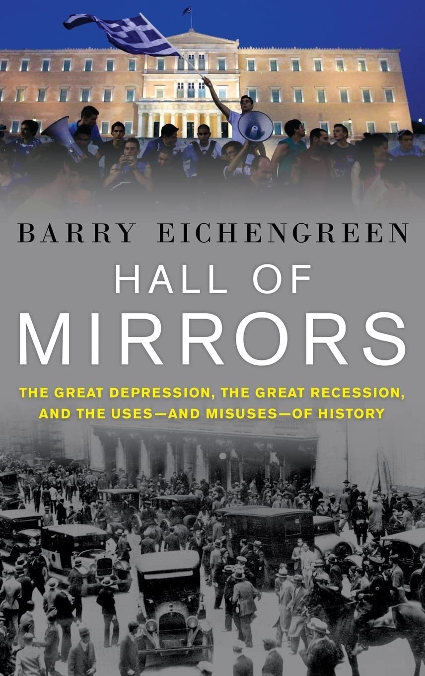 Hall of Mirrors: The Great Depression, the Great Recession, and the Uses-and Misuses-of History used book depot